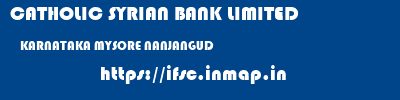 CATHOLIC SYRIAN BANK LIMITED  KARNATAKA MYSORE NANJANGUD   ifsc code